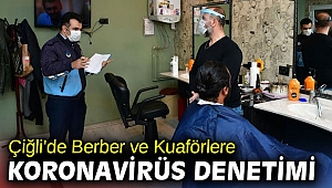 Çiğli’de Berber ve Kuaförlere Koronavirüs Denetimi