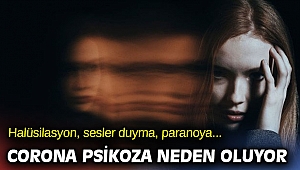 Corona virüs şiddetli psikoza neden oluyor