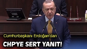 Cumhurbaşkanı Erdoğan'dan CHP'ye sert yanıt!