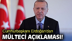 Cumhurbaşkanı Erdoğan'dan mülteci açıklaması!