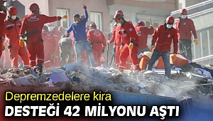 Depremzedelere kira desteği 42 milyonu aştı