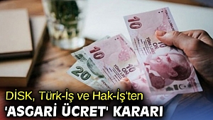DİSK, Türk-İş ve Hak-İş'ten 'asgari ücret' kararı