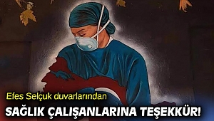 Efes Selçuk sağlık çalışanlarına teşekkür etti!