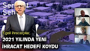 Egeli ihracatçılar, 2021 yılında yeni ihracat hedefi koydu