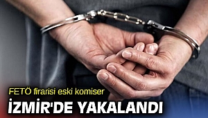 FETÖ firarisi eski komiser İzmir'de yakalandı