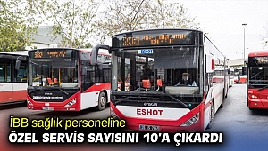 İBB sağlık personeline özel servis sayısını 10’a çıkardı
