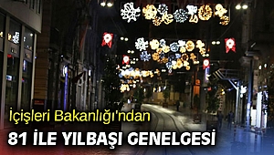 İçişleri Bakanlığı'ndan 81 ile yılbaşı genelgesi