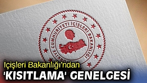 İçişleri Bakanlığı'ndan 'kısıtlama' genelgesi