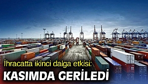 İkinci dalga ihracatı etkiledi! 