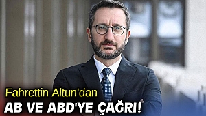 İletişim Başkanı Altun'dan AB ve ABD'ye çağrı!