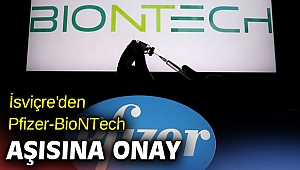 İsviçre'den Pfizer-BioNTech aşısına onay
