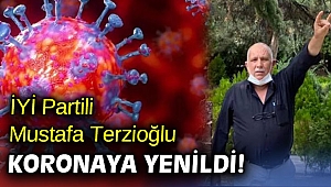 İyi Partili Mustafa Terzioğlu koronaya yenildi!