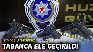 İzmir'de 3 ruhsatsız tabanca ele geçirildi