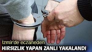 İzmir'de eczaneden hırsızlık yapan zanlı yakalandı