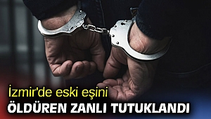 İzmir'de eski eşini öldüren zanlı tutuklandı