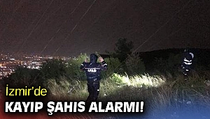 İzmir'de kayıp şahıs alarmı! 