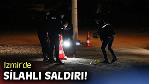 İzmir'de silahlı saldırı! 1 ağır yaralı 