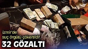 İzmir'de suç örgütü çökertildi! 32 gözaltı
