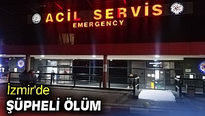 İzmir'de şüpheli ölüm