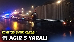 İzmir'de trafik kazası: 1'i ağır 3 yaralı