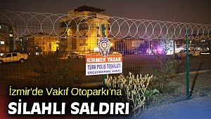 İzmir'de Türk Polis Teşkilatı Güçlendirme Vakfı Otoparkı'na silahla ateş açıldı