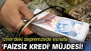 İzmir'deki depremzede esnafa 'faizsiz kredi' müjdesi!