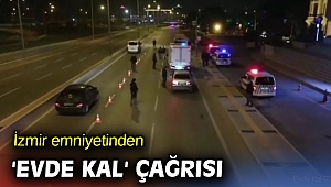 İzmir emniyetinden 'Evde Kal' çağrısı