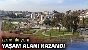 İzmir, iki yeni yaşam alanı kazandı