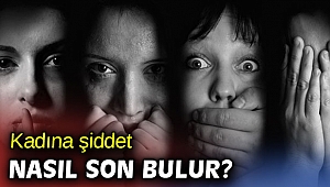 Kadına şiddet nasıl son bulur?