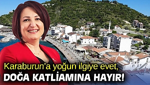 Karaburun’a yoğun ilgiye evet, doğa katliamına hayır!