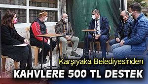 Karşıyaka Belediyesi’nden kıraathanelere 500’er TL destek!