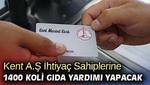 Kent A.Ş İhtiyaç Sahiplerine 1400 Koli Gıda Yardımı Yapacak