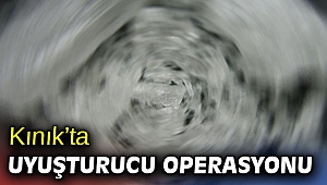 Kınık’ta uyuşturucu operasyonu