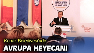 Konak Belediyesi'nde Avrupa heyecanı