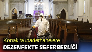 Konak’ta ibadethanelere dezenfekte seferberliği