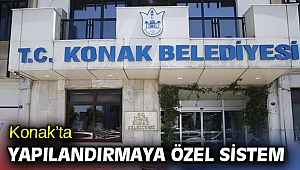 Konak’ta yapılandırmaya özel sistem