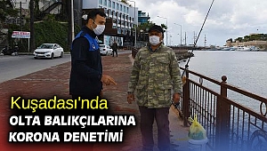 Kuşadası'nda olta balıkçılarına korona denetimi
