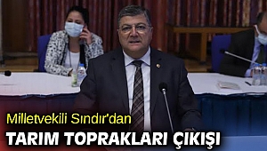 Milletvekili Sındır'dan tarım toprakları çıkışı