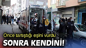 Önce tartıştığı eşini vurdu sonra kendini!