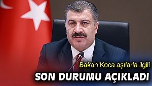 Sağlık Bakanı Koca, yerli aşı hakkında bilgi verdi
