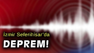 Seferihisar'da deprem!
