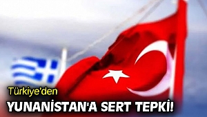 Türkiye'den Yunanistan'a sert tepki!