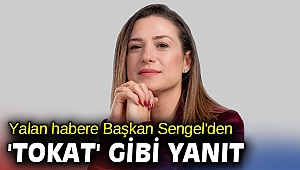 Yalan habere Başkan Sengel'den 'tokat' gibi yanıt