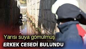 Yarısı suya gömülmüş erkek cesedi bulundu