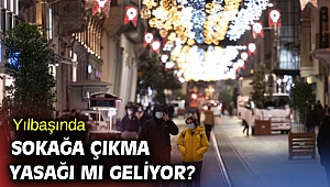Yılbaşında sokağa çıkma yasağı mı geliyor?