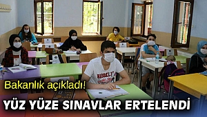 Yüz yüze sınavlar ertelendi