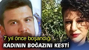 7 yıl önce boşandığı kadının boğazını kesti