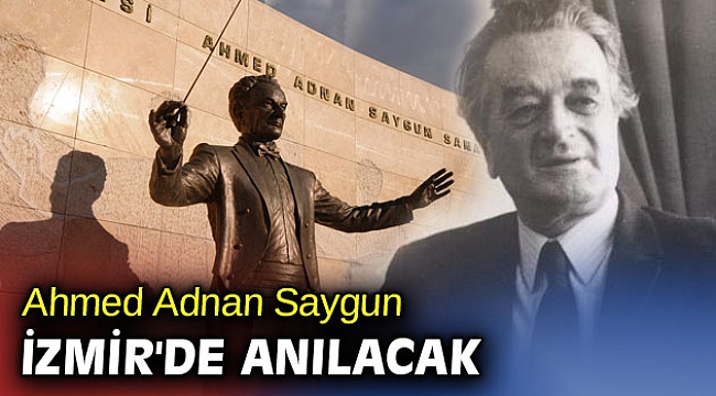 Ahmed Adnan Saygun İzmir'de anılacak!