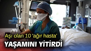Aşı olan 10 'ağır hasta' yaşamını yitirdi