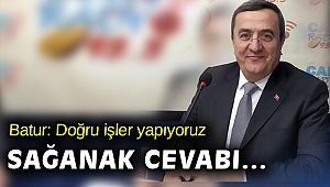 Başkan Batur: Biz doğru işler yapıyoruz, felaket tellallığına gerek yok